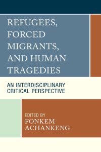 Titelbild: Refugees, Forced Migrants, and Human Tragedies 9781793621658