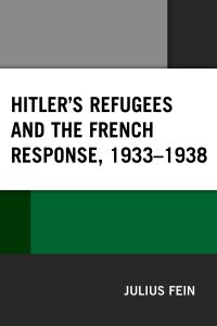 Omslagafbeelding: Hitler's Refugees and the French Response, 1933–1938 9781793622280