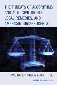 Omslagafbeelding: The Threats of Algorithms and AI to Civil Rights, Legal Remedies, and American Jurisprudence 9781793622914