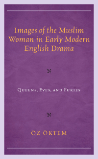 Omslagafbeelding: Images of the Muslim Woman in Early Modern English Drama 9781793625229