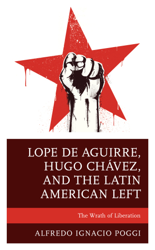 Cover image: Lope de Aguirre, Hugo Chávez, and the Latin American Left 9781793626165