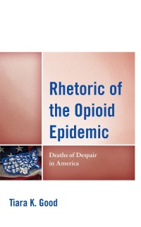 Omslagafbeelding: Rhetoric of the Opioid Epidemic 9781793626196