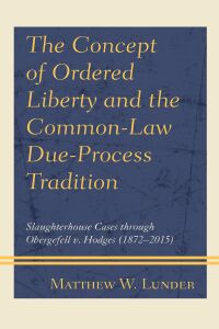 Cover image: The Concept of Ordered Liberty and the Common-Law Due-Process Tradition 9781793626349