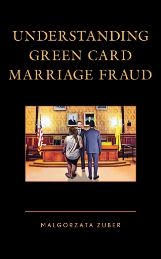 表紙画像: Understanding Green Card Marriage Fraud 9781793626394