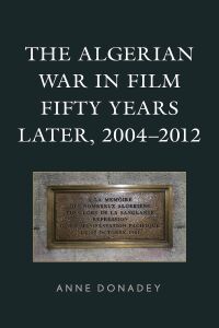 Cover image: The Algerian War in Film Fifty Years Later, 2004–2012 9781793626646