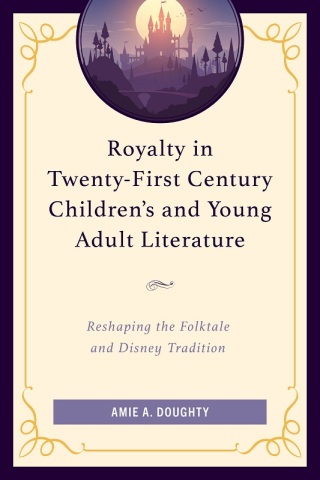 Cover image: Royalty in Twenty-First Century Children’s and Young Adult Literature 1st edition 9781793627001