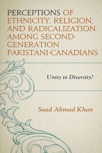 صورة الغلاف: Perceptions of Ethnicity, Religion, and Radicalization among Second-Generation Pakistani-Canadians 9781793627308