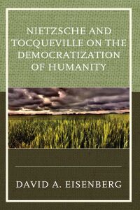 Imagen de portada: Nietzsche and Tocqueville on the Democratization of Humanity 9781793627872