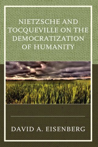 Cover image: Nietzsche and Tocqueville on the Democratization of Humanity 1st edition 9781793627872