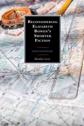 Omslagafbeelding: Reconsidering Elizabeth Bowen’s Shorter Fiction 1st edition 9781793628176