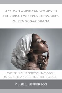 Omslagafbeelding: African American Women in the Oprah Winfrey Network's Queen Sugar Drama 9781793628862