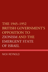 Omslagafbeelding: The 1945–1952 British Government's Opposition to Zionism and the Emergent State of Israel 9781793629258