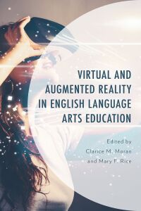 Cover image: Virtual and Augmented Reality in English Language Arts Education 9781793629852