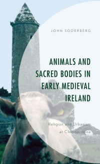 Immagine di copertina: Animals and Sacred Bodies in Early Medieval Ireland 9781793630414