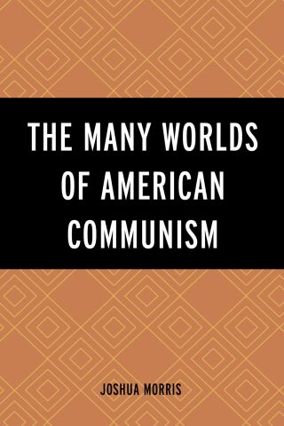 Cover image: The Many Worlds of American Communism 1st edition 9781793631954