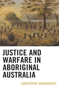 表紙画像: Justice and Warfare in Aboriginal Australia 9781793632319