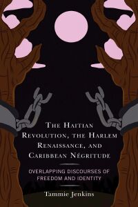 Imagen de portada: The Haitian Revolution, the Harlem Renaissance, and Caribbean Négritude 9781793633781
