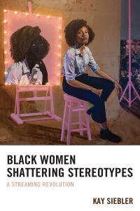 表紙画像: Black Women Shattering Stereotypes 9781793636003
