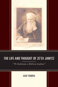 Cover image: The Life and Thought of Ze’ev Jawitz 9781793637543