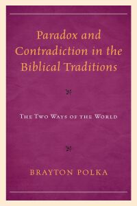 Cover image: Paradox and Contradiction in the Biblical Traditions 9781793637604