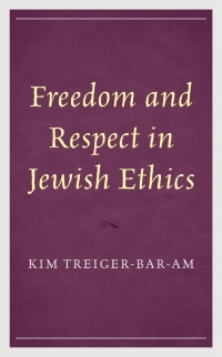 Cover image: Freedom and Respect in Jewish Ethics 9781793637697