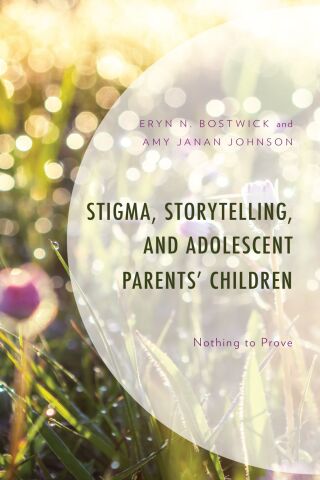 Cover image: Stigma, Storytelling, and Adolescent Parents' Children 9781793638113