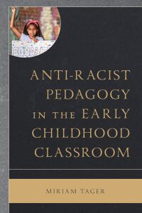 Cover image: Anti-racist Pedagogy in the Early Childhood Classroom 9781793638380