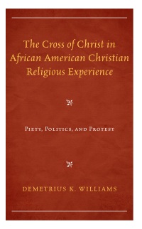 Cover image: The Cross of Christ in African American Christian Religious Experience 9781793640482
