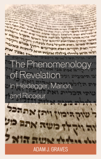 Cover image: The Phenomenology of Revelation in Heidegger, Marion, and Ricoeur 9781793640574