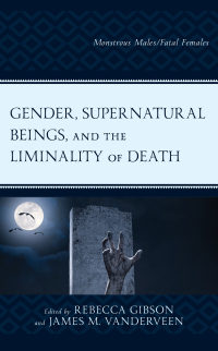Cover image: Gender, Supernatural Beings, and the Liminality of Death 9781793641359