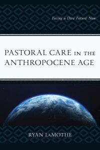 Omslagafbeelding: Pastoral Care in the Anthropocene Age 9781793641472