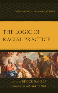 Omslagafbeelding: The Logic of Racial Practice 1st edition 9781793641533