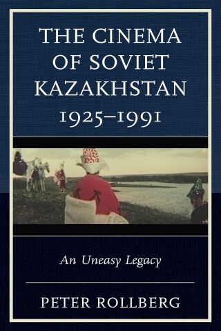 Cover image: The Cinema of Soviet Kazakhstan 1925–1991 1st edition 9781793641748