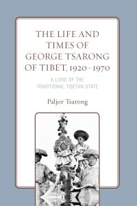 Cover image: The Life and Times of George Tsarong of Tibet, 1920–1970 9781793641779