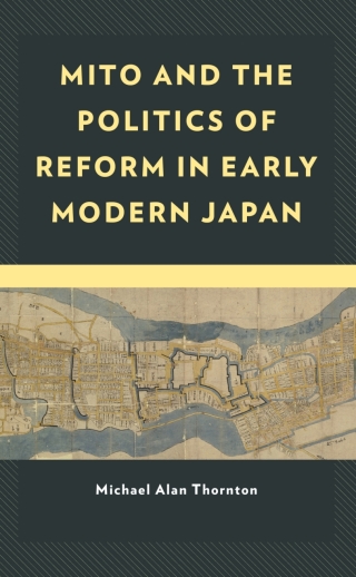 صورة الغلاف: Mito and the Politics of Reform in Early Modern Japan 9781793641915