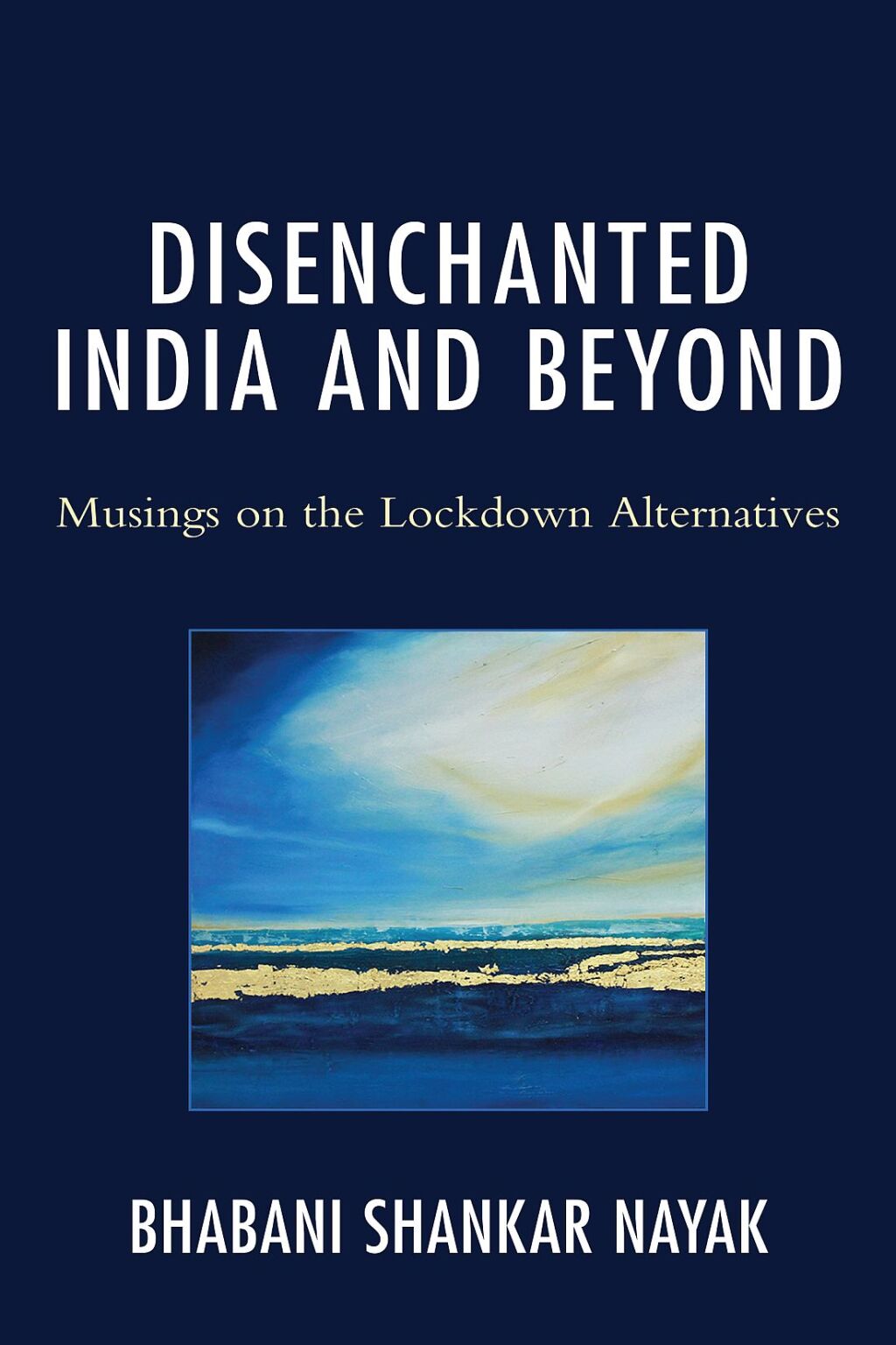 Disenchanted India and Beyond Musings on the Lockdown Alternatives