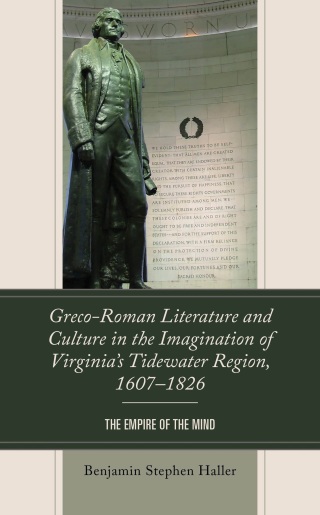Cover image: Greco-Roman Literature and Culture in the Imagination of Virginia’s Tidewater Region, 1607–1826 1st edition 9781793643278