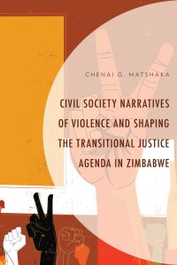 Imagen de portada: Civil Society Narratives of Violence and Shaping the Transitional Justice Agenda in Zimbabwe 9781793645340