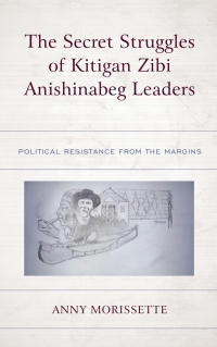 Omslagafbeelding: The Secret Struggles of Kitigan Zibi Anishinabeg Leaders 9781793645708