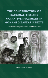 Cover image: The Construction of Marginalities and Narrative Imaginary in Mohamed Zafzaf’s Texts 9781793645975