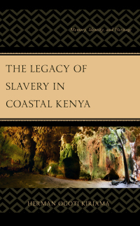 Cover image: The Legacy of Slavery in Coastal Kenya 9781793646156