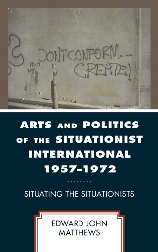 Cover image: Arts and Politics of the Situationist International 1957–1972 1st edition 9781793647085