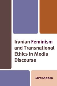 Imagen de portada: Iranian Feminism and Transnational Ethics in Media Discourse 9781793647269