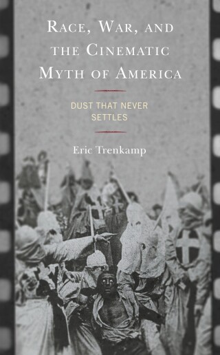 Cover image: Race, War, and the Cinematic Myth of America 9781793647504