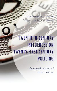 表紙画像: Twentieth-Century Influences on Twenty-First-Century Policing 9781793647566