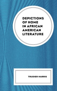 Cover image: Depictions of Home in African American Literature 9781793649638