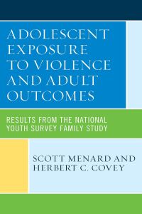 Cover image: Adolescent Exposure to Violence and Adult Outcomes 9781793650504