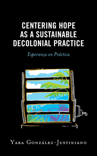 Cover image: Centering Hope as a Sustainable Decolonial Practice 1st edition 9781793650894