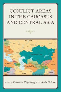 Cover image: Conflict Areas in the Caucasus and Central Asia 9781793651259