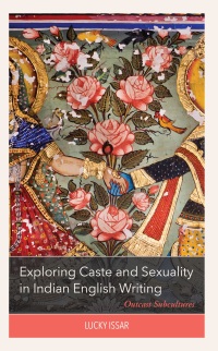 Omslagafbeelding: Exploring Caste and Sexuality in Indian English Writing 9781793651709